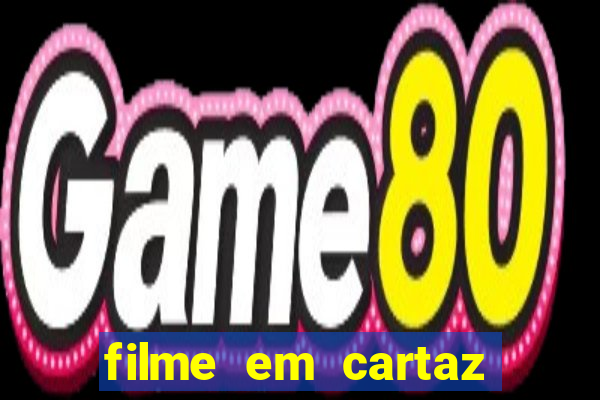 filme em cartaz cine araujo